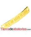 Entrepieza Curvada 40x7mm - All We Need Is Love - Dorada